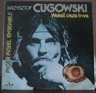 KRZYSZTOF CUGOWSKI ''WOKÓŁ CISZA TRWA'' LP