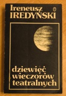Dziewięć wieczorów teatralnych Ireneusz Iredyński