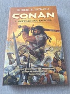 CONAN I SKRWAWIONA KORONA - ROBERT E. HOWARD 2012