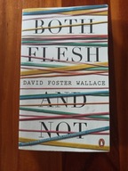 Both Flesh And Not (2013) David Foster Wallace
