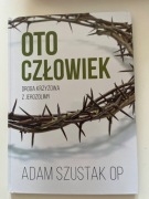 Adam Szustak Oto Człowiek 