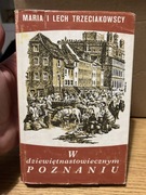 MARIA I LECH TRZECIAKOWSCY - W DZIEWIĘTNASTOWIECZNYM POZNANIU 