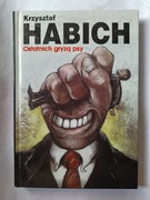 Ostatnich gryzą psy " Krzysztof Habich BDB