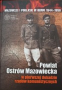 Powiat Ostrów Mazowiecka w pierwszej dekadzie rządów komunistycznych.