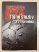 Nieczysta gra. Tajne służby a piłka nożna