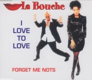 La Bouche – I Love To Love / Forget Me Nots