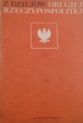 Z DZIEJÓW DRUGIEJ RZECZPOSPOLITEJ - PRACA ZBIOROWA