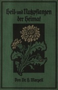 "Heil- und Nutzpflanzen der Heimat" Dr Heinrich Marzell 1924 
