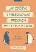 Jak zdobyć i pielęgnować przyjaźń w dorosłym życiu Hope Kelaher