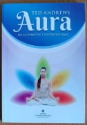 Ted Andrews "Aura. Jak ją zobaczyć i zinterpretować"