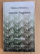 H Tadeusz Różewicz Zawsze fragment. Recycling