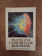 Praniczne uzdrawianie kolorami. Choa Kok Sui.