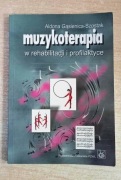Muzykoterapia w rehabilitacji i profilaktyce Aldona Gąsienica-Szostak