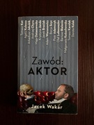 Zawód: AKTOR - Jacek Wakar (Rozmowy z Gwiazdami)