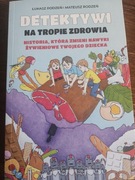 KSIĄŻKA pt.  Detektywi na tropie zdrowia ŁUKASZ RODZEŃ i MATEUSZ RODZEŃ 