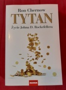Tytan. Życie Johna D. Rockefellera. Ron Chernow
