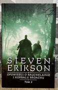 Opowieści o Bauchelainie i Korbalu Broachu. Tom 2 Steven Erikson