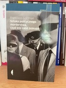 Francisco Goldman - Sztuka politycznego morderstwa 