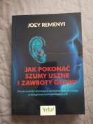 Jak pokonać szumy uszne i zawroty głowy - Joey Remenyi
