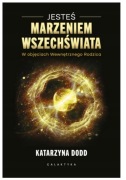Jesteś Marzeniem Wszechświata Katarzyna Dodd