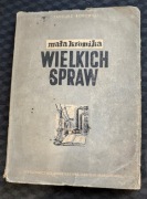 "mała kronika WIELKICH SPRAW" Tadeusz Borowski
