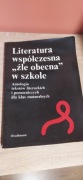 Literatura współczesna "źle obecna" w szkole. Antologia tekstów literackich