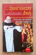 ... żywot wieczny. Amen: O tym co nas czeka po śmierci / Joachim Badenim