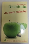 Ja wam pokażę Katarzyna Grochola
