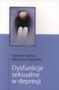 Dysfunkcje seksualne w depresji - Sławomir Jakima, Michał Lew-Starowicz