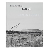 James Turrell Extraordinary Ideas--Realized