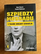 Szpiedzy Mossadu i Tajne wojny Izraela - D.Raviv, Y.Melman