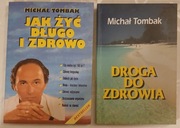 JAK ŻYĆ DŁUGO I ZDROWO + DROGA DO ZDROWIA Michał Tombak