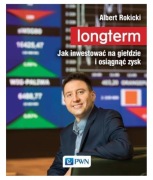 Longterm. Jak inwestować na giełdzie i osiągnąć zysk Albert Rokicki