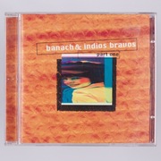 BANACH & INDIOS BRAVOS - Part One - 1999