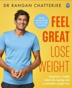 R. Chatterjee - Feel Great Lose Weight: Long term, simple habits ..