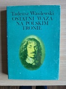 Ostatni waza na polskim tronie - Tadeusz Wasilewski
