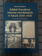 Zakład Narodowy imienia Ossolińskich w latach 1939-1946 Matwijów Maciej