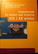 Vademecum do badań nad historią XIX i XX wieku, I. Ihnatowicz, A. Biernat