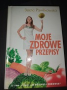 Moje zdrowe przepisy Beata Pawlikowska