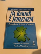 Jablow Na bakier z jedzeniem Anoreksja. Bulimia. Otyłość