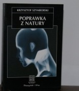 KRZYSZTOF SZYMBORSKI - Poprawka z natury