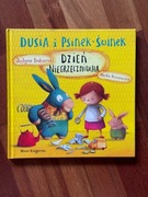 Dusia i Psinek-Świnek. Dzień niegrzeczniucha. Justyna Bednarek