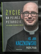 Życie na pełnej petardzie - Jan Kaczkowski, Piotr Żyłka