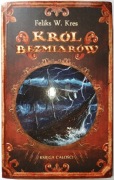 Król bezmiarów Feliks W. Kres Mag 2009 NOWA