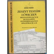 Zeszyt Testów i Ćwiczeń Przygotowujących Do Egzaminu Kwalifikację A.36