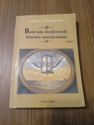 Gabriel Maciejewski - Baśń jak niedźwiedź Historie amerykańskie