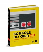 Konsole do gier 2.0 - Ilustrowana historia od Atari do PlayStation