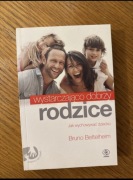 Wystarczajaco dobrzy rodzice Jak wychowywać dziecko