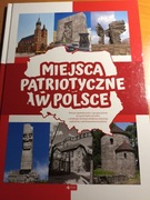 [unikat]Miejsca patriotyczne w Polsce.2020.Historia.Kultura.Geografia.Naród