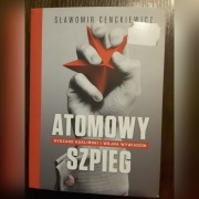 Atomowy Szpieg Sławomir Cenckiewicz 